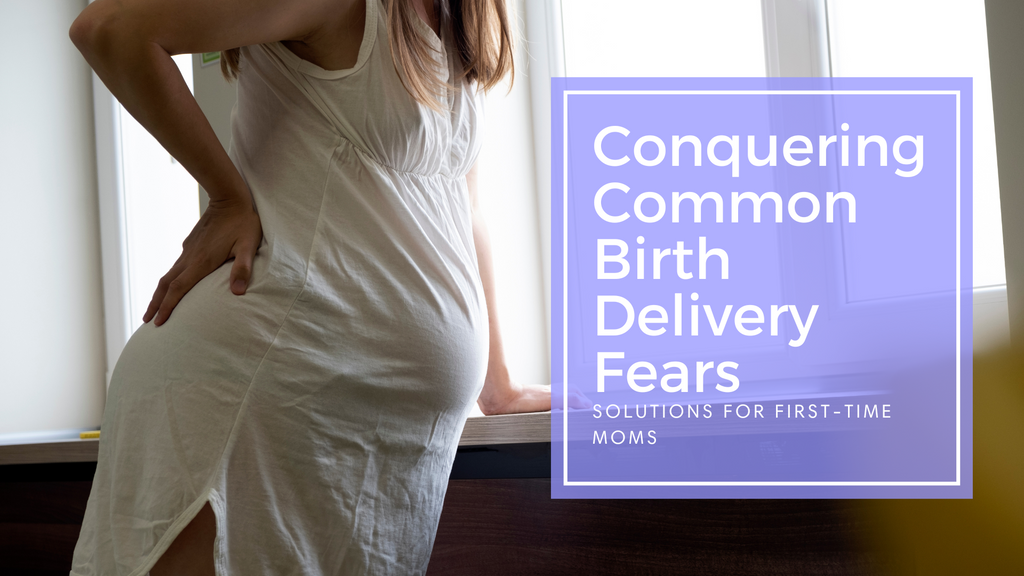 Conquering Common Birth Delivery Fears: Solutions for First-Time Moms